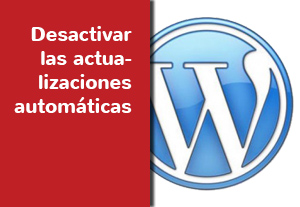 Wordpress: Desactivar las actualizaciones automáticas